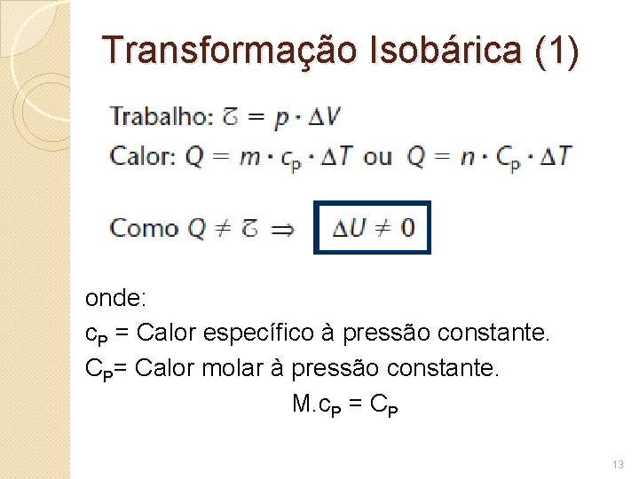 Transformação Isobárica (1) onde: c. P = Calor específico à pressão constante. CP= Calor