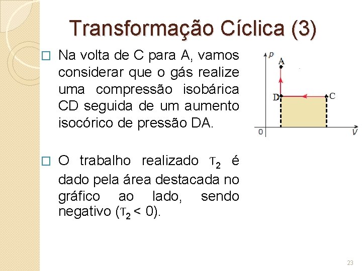 Transformação Cíclica (3) � Na volta de C para A, vamos considerar que o