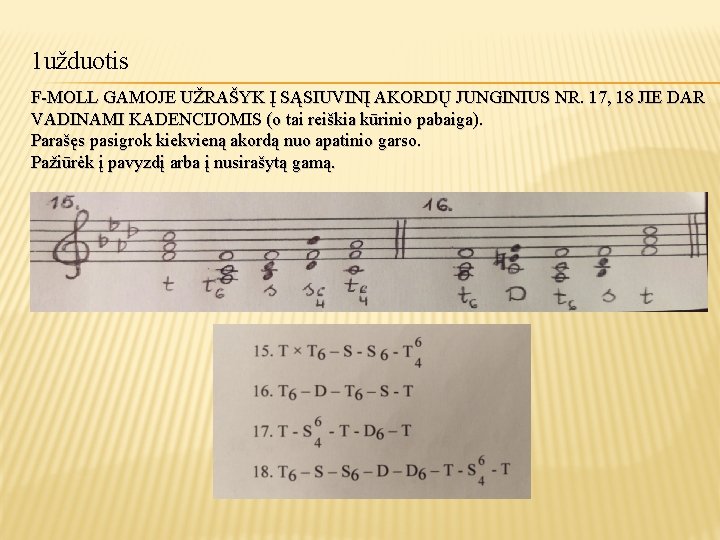 1 užduotis F-MOLL GAMOJE UŽRAŠYK Į SĄSIUVINĮ AKORDŲ JUNGINIUS NR. 17, 18 JIE DAR