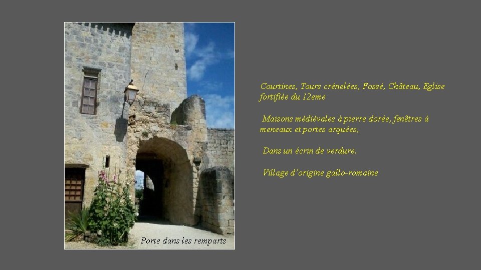 Courtines, Tours crénelées, Fossé, Château, Eglise fortifiée du 12 eme Maisons médiévales à pierre