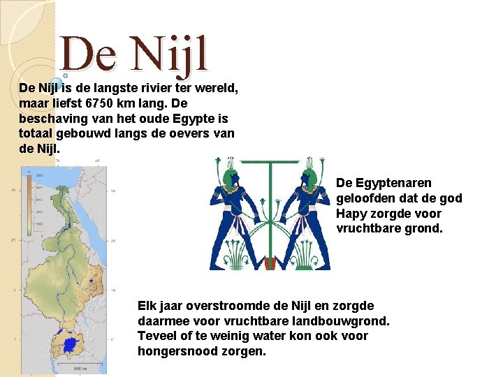 De Nijl is de langste rivier ter wereld, maar liefst 6750 km lang. De