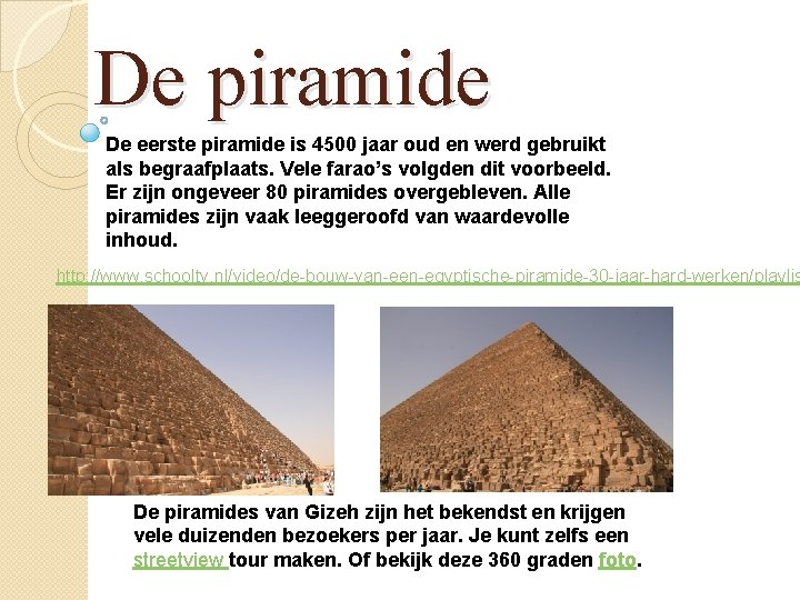 De piramide De eerste piramide is 4500 jaar oud en werd gebruikt als begraafplaats.
