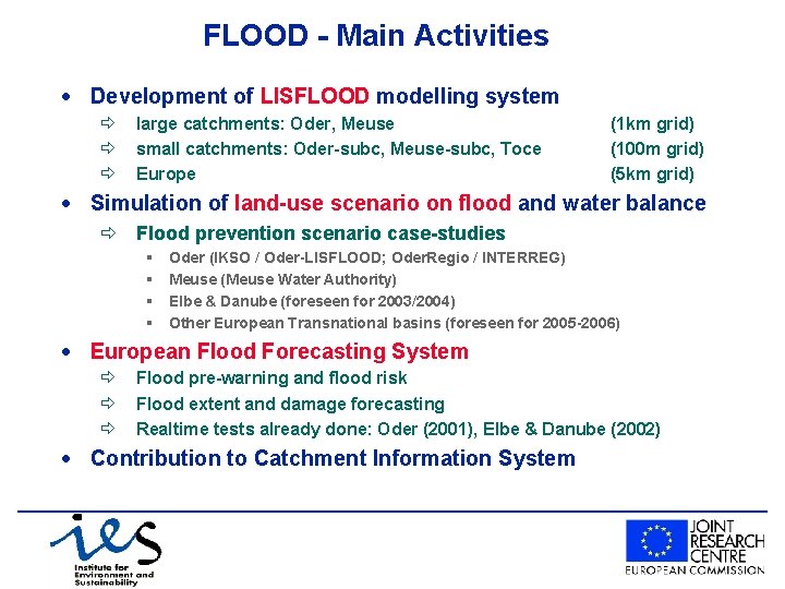 FLOOD - Main Activities · Development of LISFLOOD modelling system ð ð ð large