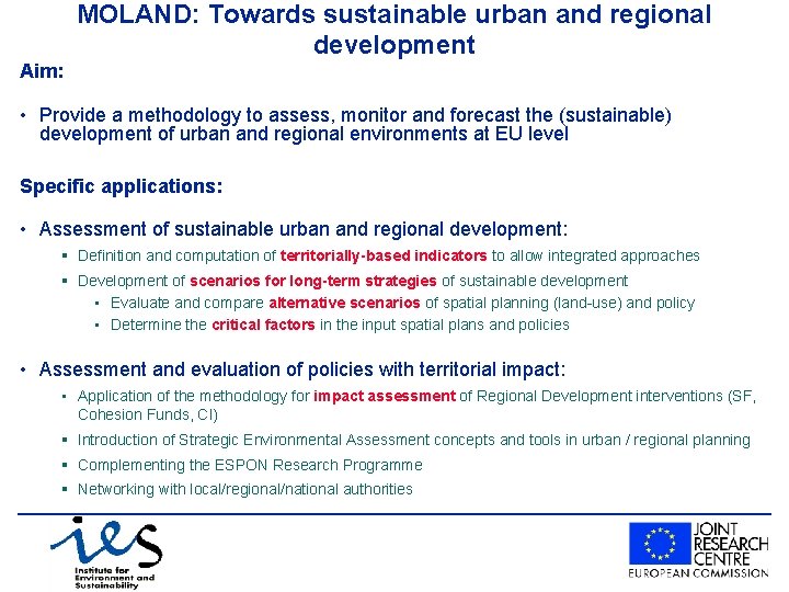 MOLAND: Towards sustainable urban and regional development Aim: • Provide a methodology to assess,