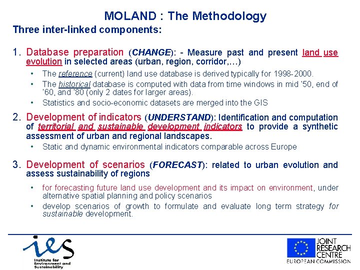 MOLAND : The Methodology Three inter-linked components: 1. Database preparation (CHANGE): - Measure past