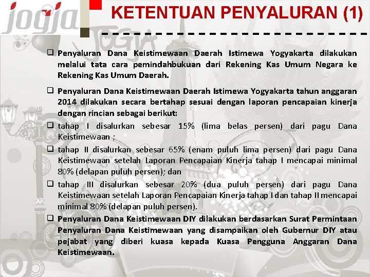KETENTUAN PENYALURAN (1) ❑ Penyaluran Dana Keistimewaan Daerah Istimewa Yogyakarta dilakukan melalui tata cara