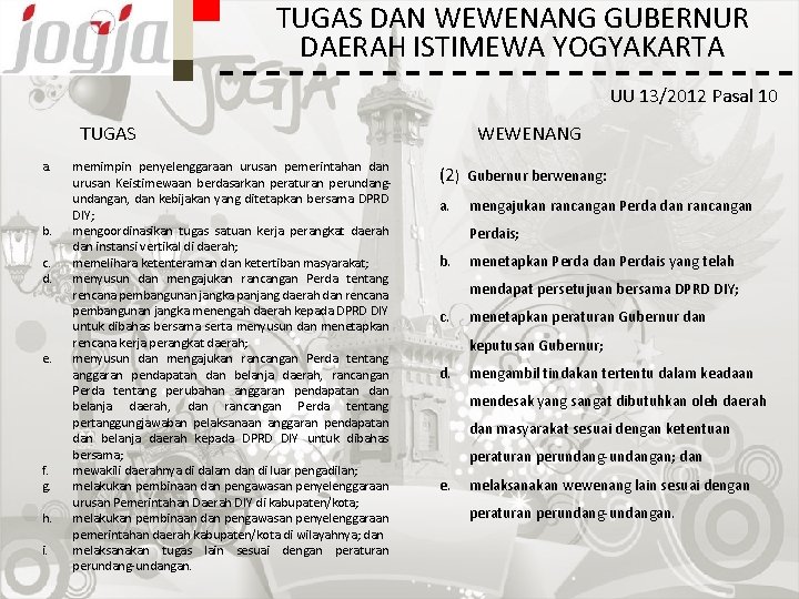 TUGAS DAN WEWENANG GUBERNUR DAERAH ISTIMEWA YOGYAKARTA UU 13/2012 Pasal 10 TUGAS a. b.