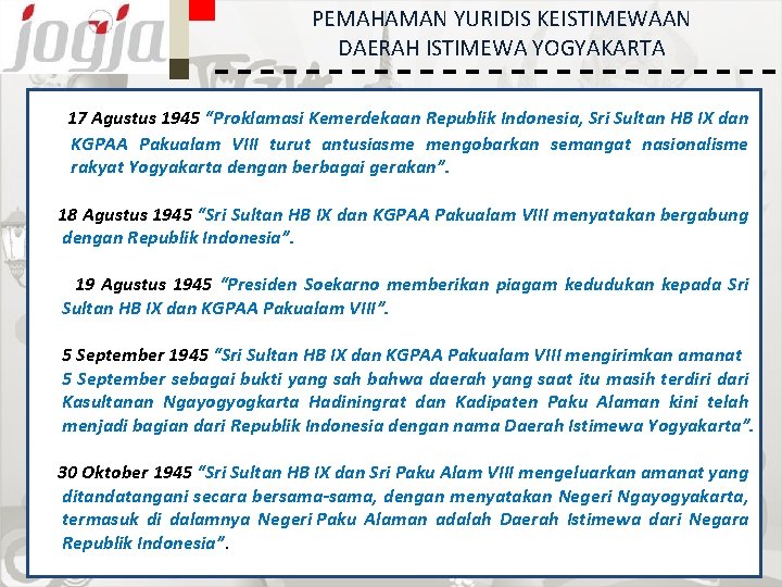 PEMAHAMAN YURIDIS KEISTIMEWAAN DAERAH ISTIMEWA YOGYAKARTA 17 Agustus 1945 “Proklamasi Kemerdekaan Republik Indonesia, Sri