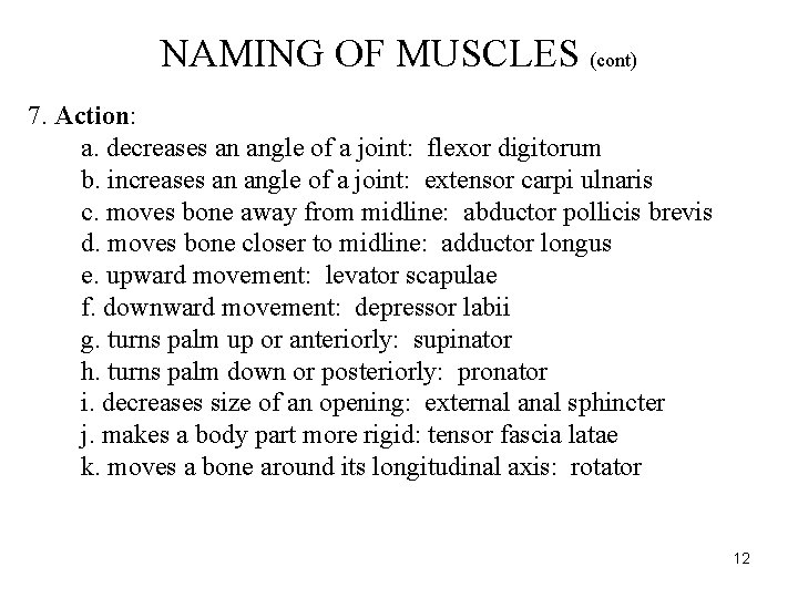 NAMING OF MUSCLES (cont) 7. Action: a. decreases an angle of a joint: flexor