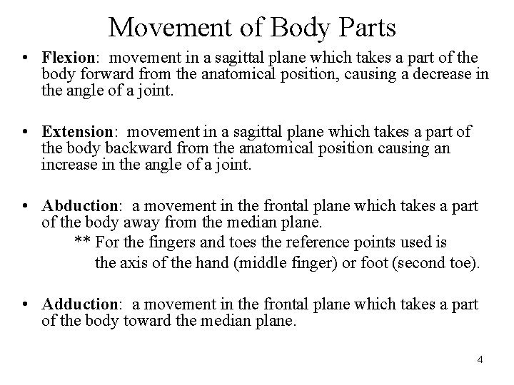 Movement of Body Parts • Flexion: movement in a sagittal plane which takes a