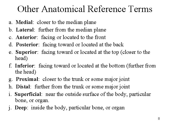 Other Anatomical Reference Terms a. b. c. d. e. Medial: closer to the median