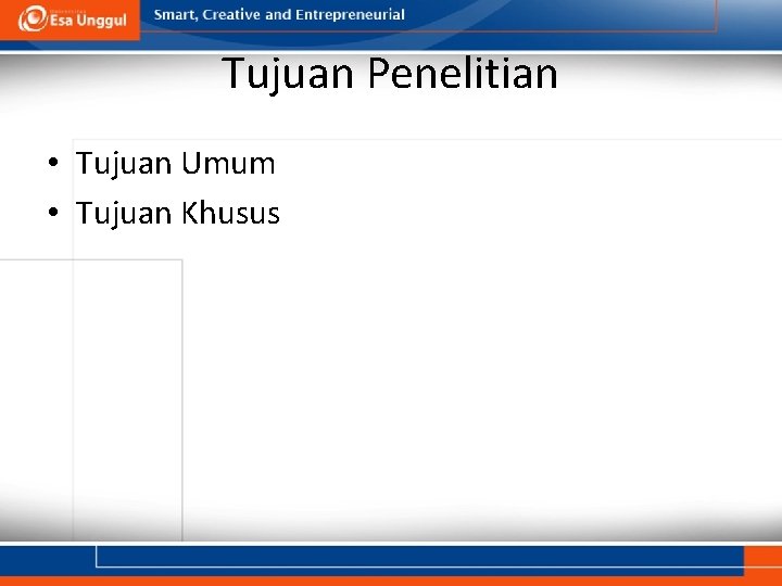 Tujuan Penelitian • Tujuan Umum • Tujuan Khusus 