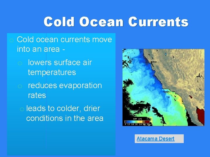 Cold Ocean Currents o Cold ocean currents move into an area o lowers surface Cold Ocean Currents o Cold ocean currents move into an area o lowers surface