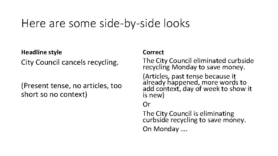 Here are some side-by-side looks Headline style City Council cancels recycling. (Present tense, no