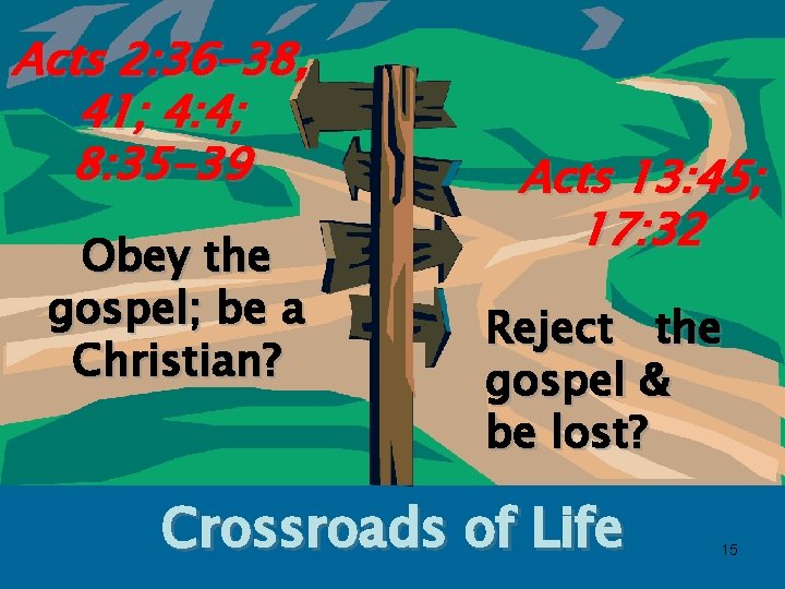 Acts 2: 36 -38, 41; 4: 4; 8: 35 -39 Obey the gospel; be