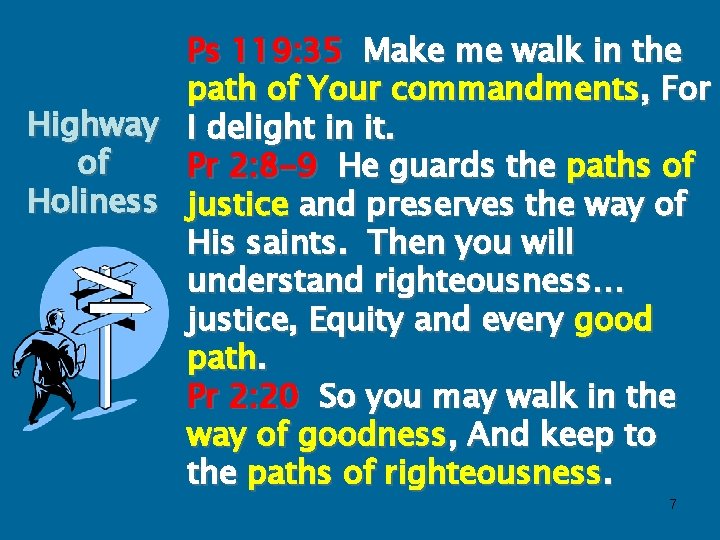 Highway of Holiness Ps 119: 35 Make me walk in the path of Your