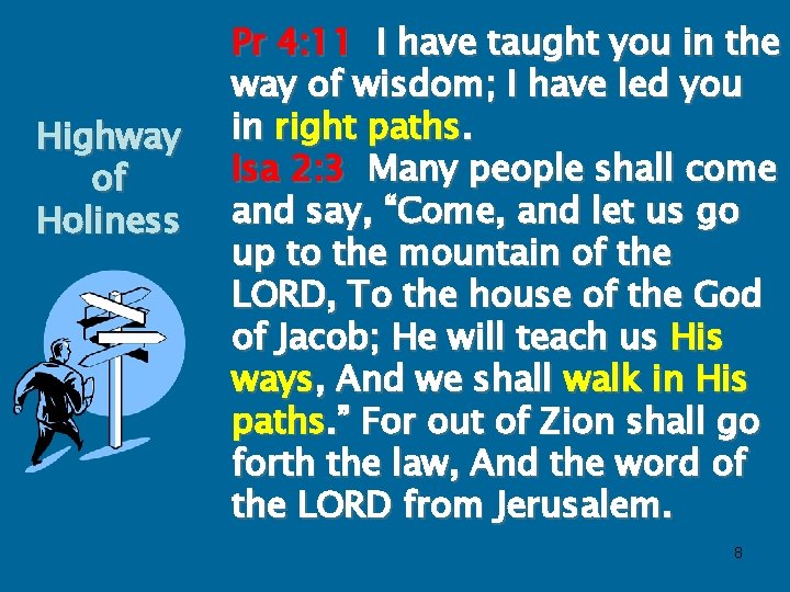 Highway of Holiness Pr 4: 11 I have taught you in the way of