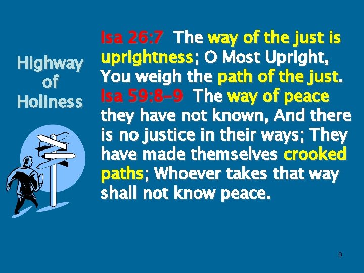 Highway of Holiness Isa 26: 7 The way of the just is uprightness; O