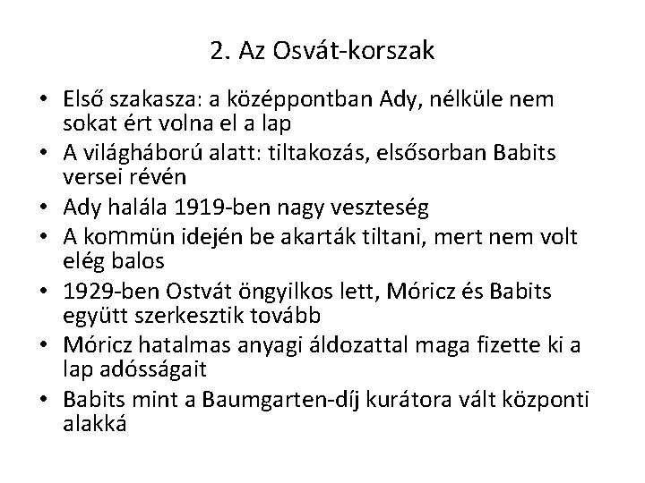 2. Az Osvát-korszak • Első szakasza: a középpontban Ady, nélküle nem sokat ért volna