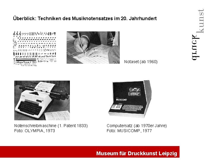 Überblick: Techniken des Musiknotensatzes im 20. Jahrhundert Notaset (ab 1960) Notenschreibmaschine (1. Patent 1833)