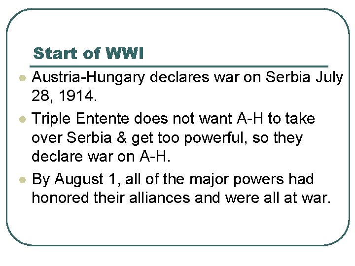 l l l Start of WWI Austria-Hungary declares war on Serbia July 28, 1914.