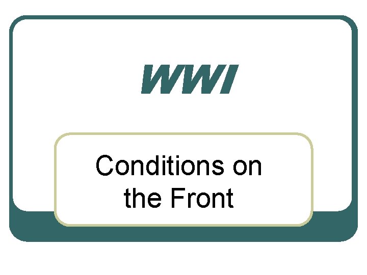 WWI Conditions on the Front 