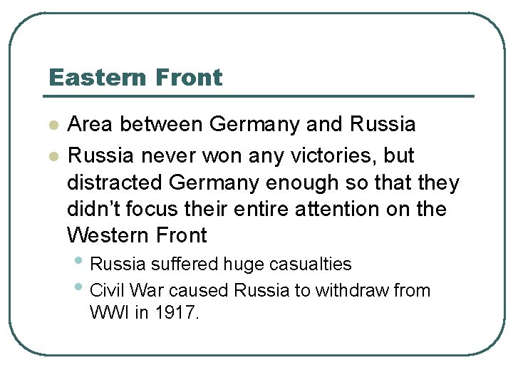 Eastern Front l l Area between Germany and Russia never won any victories, but