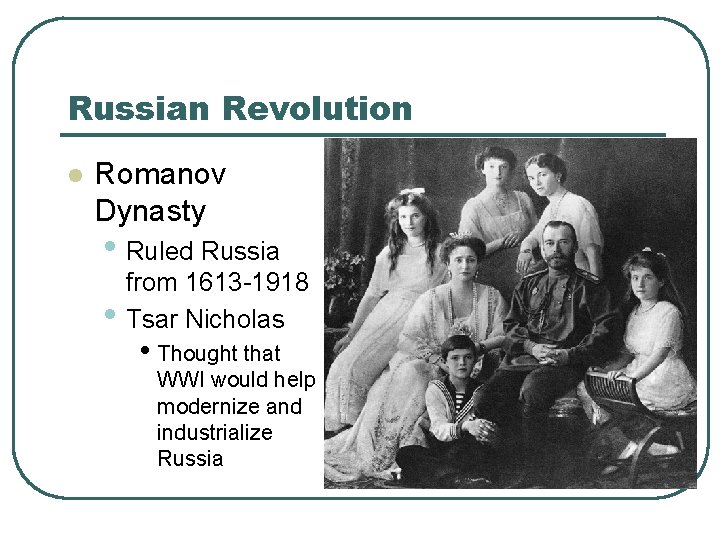 Russian Revolution l Romanov Dynasty • Ruled Russia • from 1613 -1918 Tsar Nicholas
