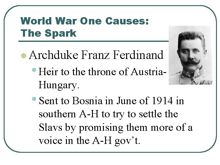 World War One Causes: The Spark l Archduke Franz Ferdinand • Heir to the
