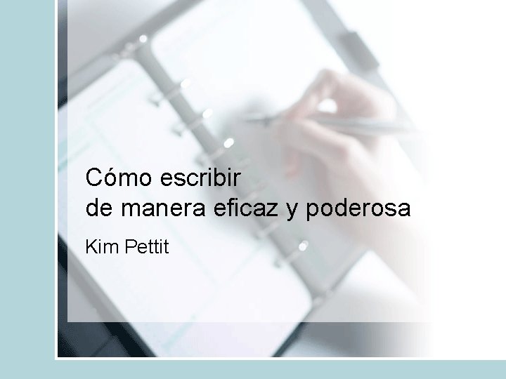 Cómo escribir de manera eficaz y poderosa Kim Pettit 