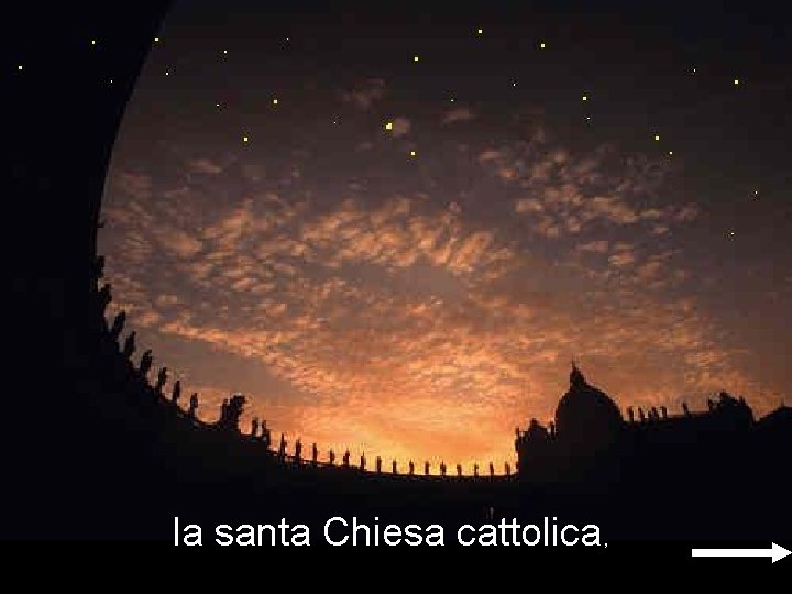 la santa Chiesa cattolica, la santa Chiesa cattolica,