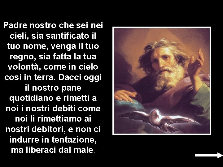 Padre nostro che sei nei cieli, sia santificato il tuo nome, venga il tuo Padre nostro che sei nei cieli, sia santificato il tuo nome, venga il tuo
