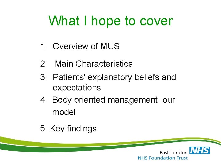 What I hope to cover 1. Overview of MUS 2. Main Characteristics 3. Patients'