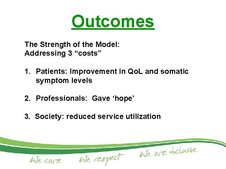 Outcomes The Strength of the Model: Addressing 3 “costs” 1. Patients: Improvement in Qo.