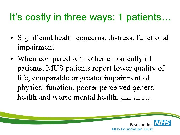 It’s costly in three ways: 1 patients… • Significant health concerns, distress, functional impairment