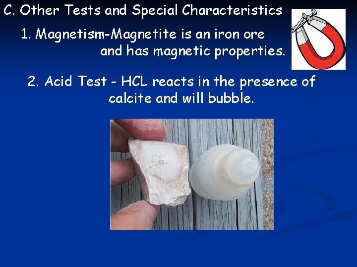 C. Other Tests and Special Characteristics 1. Magnetism-Magnetite is an iron ore and has