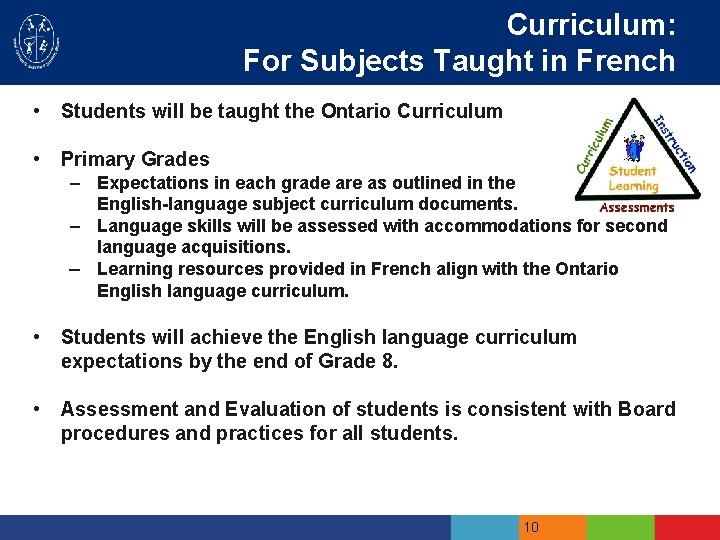 Curriculum: For Subjects Taught in French • Students will be taught the Ontario Curriculum