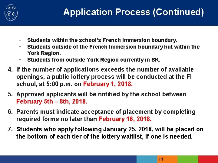 Application Process (Continued) • • • Students within the school’s French Immersion boundary. Students