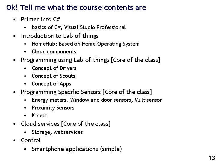 Ok! Tell me what the course contents are • Primer into C# • basics