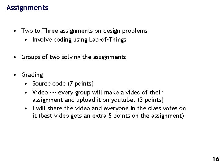 Assignments • Two to Three assignments on design problems • Involve coding using Lab-of-Things