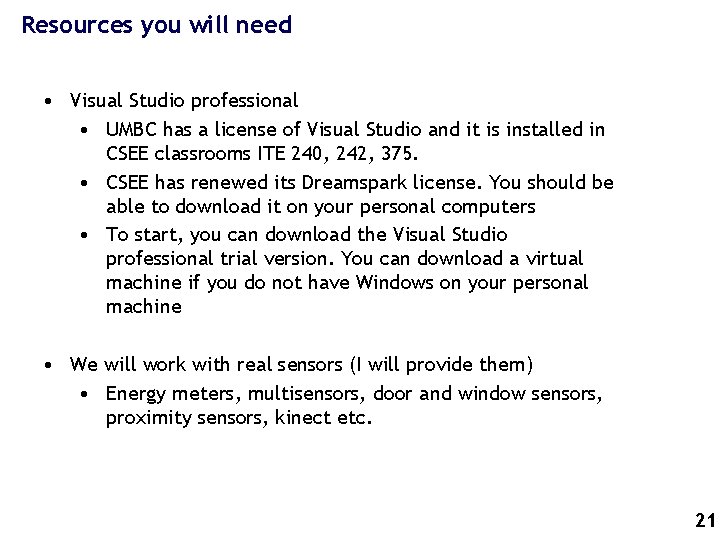 Resources you will need • Visual Studio professional • UMBC has a license of