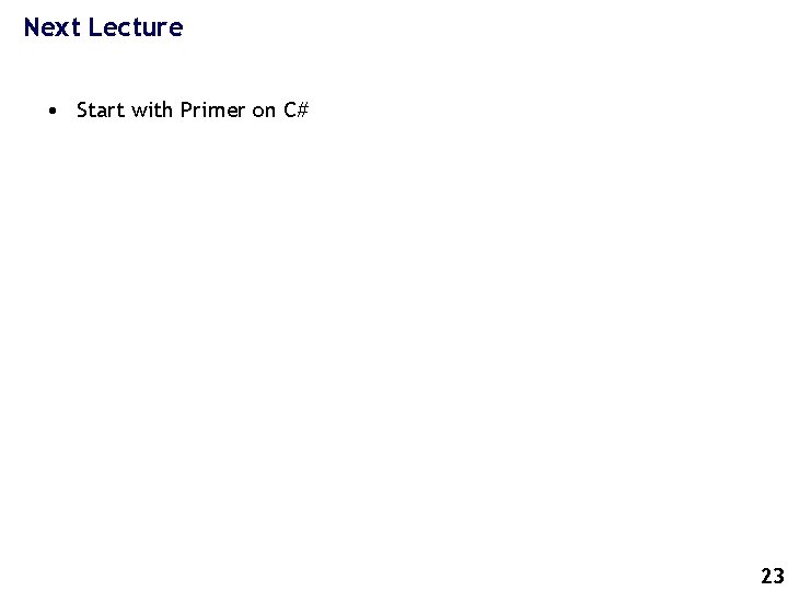 Next Lecture • Start with Primer on C# 23 