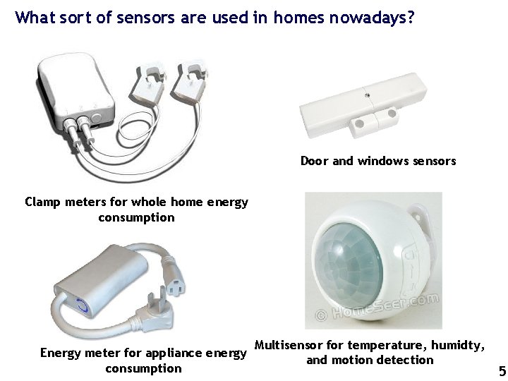 What sort of sensors are used in homes nowadays? Door and windows sensors Clamp