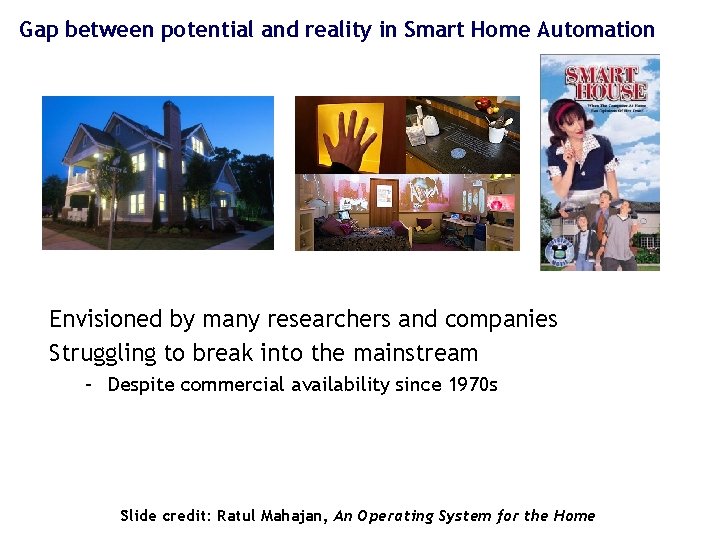 Gap between potential and reality in Smart Home Automation Envisioned by many researchers and