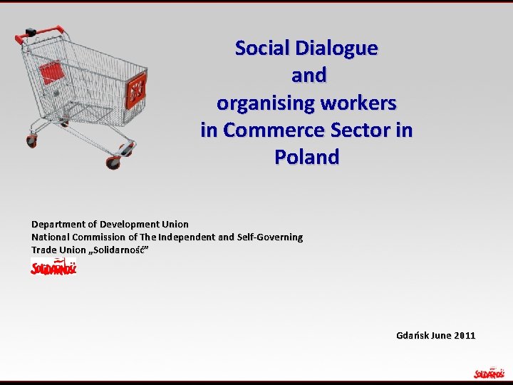 Social Dialogue and organising workers in Commerce Sector in Poland Department of Development Union