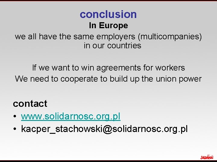 conclusion In Europe we all have the same employers (multicompanies) in our countries If