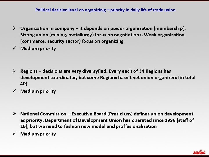 Political decision level on organizinig – priority in daily life of trade union Ø