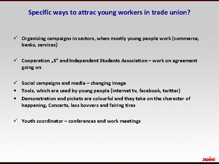 Specific ways to attrac young workers in trade union? ü Organizing campaigns in sectors,
