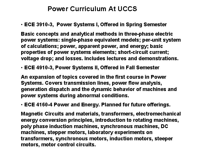 Power Curriculum At UCCS • ECE 3910 -3, Power Systems I, Offered in Spring