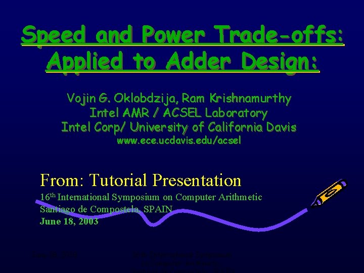Speed and Power Trade-offs: Applied to Adder Design: Vojin G. Oklobdzija, Ram Krishnamurthy Intel